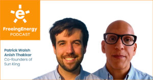 Podcast 092: Patrick Walsh & Anish Thakkar – How is this solar+battery startup improving tens of millions of lives while simultaneously creating one of the hottest companies in climate tech?